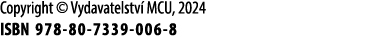 Copyright © Vydavatelstv MCU, 2024 ISBN 978 80 7339 006 8