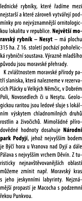 lednick rybn ky, kter   ad me mezi nejstar   a kter  z rove  vytv  ej  podm nky pro nejv znamn j   ornitologickou lo...