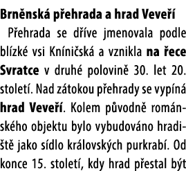 Brn nsk p ehrada a hrad Veve   P ehrada se d  ve jmenovala podle bl zk  vsi Kn ni sk  a vznikla na  ece Svratce v dr...