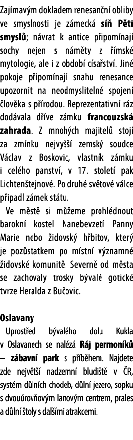 Zaj mav m dokladem renesan n obliby ve smyslnosti je z meck  s   P ti smysl ; n vrat k antice p ipom naj  sochy neje...