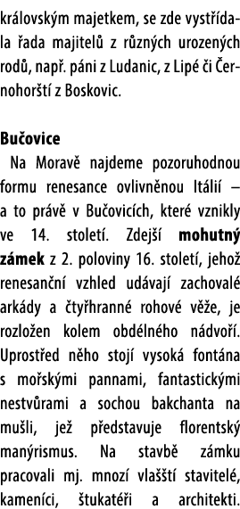 kr lovsk m majetkem, se zde vyst dala  ada majitel  z r zn ch urozen ch rod , nap . p ni z Ludanic, z Lip   i  ernoh...