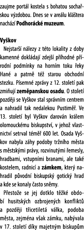 zaujme port l kostela s bohatou socha skou v zdobou. Dnes se v are lu kl tera nach z  Podhor ck  muzeum. Vy kov Nejs...