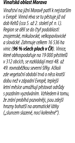 Vina sk oblast Morava Vina stv  na ji n  Morav  pat   k nejstar  m v Evrop . Vinn  r va se tu p stuje ji  od dob Kel...