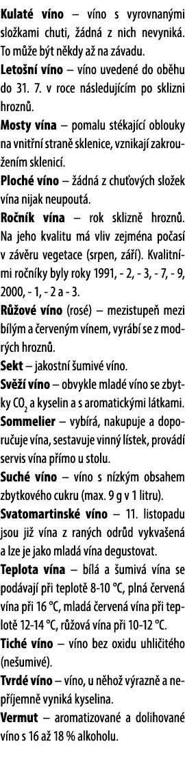 Kulat v no – v no s vyrovnan mi slo kami chuti,   dn  z nich nevynik . To m  e b t n kdy a  na z vadu. Leto n  v no ...