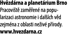 Hv zd rna a planet rium Brno Pracovi t zam  en  na popularizaci astronomie i dal  ch v d zejm na z oblasti ne iv  p ...