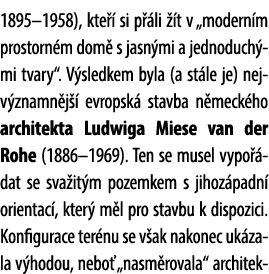 1895–1958), kte  si p  li   t v „modern m prostorn m dom  s jasn mi a jednoduch mi tvary“. V sledkem byla (a st le j...