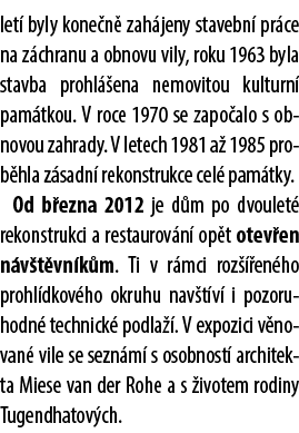 let byly kone n  zah jeny stavebn  pr ce na z chranu a obnovu vily, roku 1963 byla stavba prohl  ena nemovitou kultu...