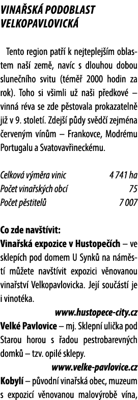 Vina sk podoblast velkopavlovick  Tento region pat   k nejteplej  m oblastem na   zem , nav c s dlouhou dobou slune ...