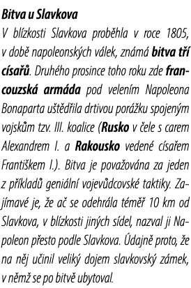 Bitva u Slavkova V bl zkosti Slavkova prob hla v roce 1805, v dob napoleonsk ch v lek, zn m  bitva t   c sa  . Druh ...