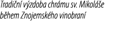 Tradi n v zdoba chr mu sv. Mikol  e b hem Znojemsk ho vinobran 