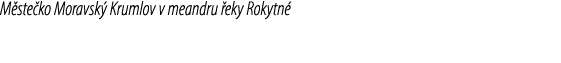 M ste ko Moravsk Krumlov v meandru  eky Rokytn 