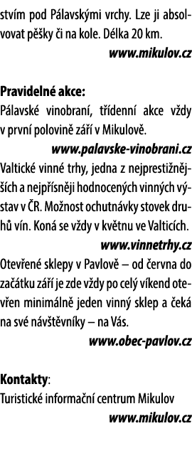 stv m pod P lavsk mi vrchy. Lze ji absolvovat p ky  i na kole. D lka 20 km. www.mikulov.cz Pravideln  akce: P lavsk ...