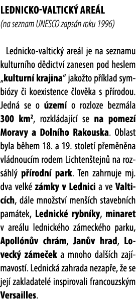Lednicko Valtick are l (na seznam UNESCO zaps n roku 1996) Lednicko valtick  are l je na seznamu kulturn ho d dictv ...