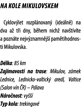 Na kole Mikulovskem Cyklov let rozpl novan (ide ln ) na dva a  t i dny, b hem nich  nav t v te a pozn te nejv znamn ...