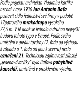 Podle projektu architekta Vladim ra Karf ka nechal v roce 1936 Jan Anton n Ba a postavit s dlo editelstv  sv  firmy ...