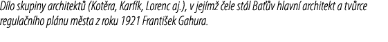 D lo skupiny architekt (Kot ra, Karf k, Lorenc aj.), v jej m   ele st l Ba  v hlavn  architekt a tv rce regula n ho ...