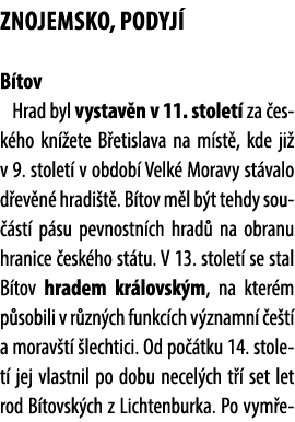 znojemsko, Podyj B tov Hrad byl vystav n v 11. stolet  za  esk ho kn  ete B etislava na m st , kde ji  v 9. stolet  ...