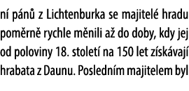 n p n  z Lichtenburka se majitel  hradu pom rn  rychle m nili a  do doby, kdy jej od poloviny 18. stolet  na 150 let...