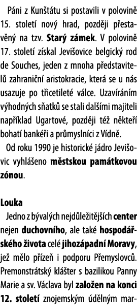  P ni z Kun t tu si postavili v polovin 15. stolet  nov  hrad, pozd ji p estav n  na tzv. Star  z mek. V polovin  17...