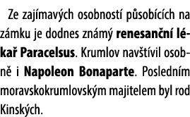 Ze zaj mav ch osobnost p sob c ch na z mku je dodnes zn m  renesan n  l ka  Paracelsus. Krumlov nav t vil osobn  i N...