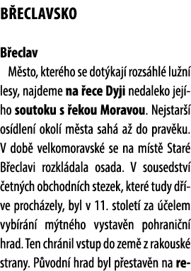 b eclavsko B eclav M sto, kter ho se dot kaj rozs hl  lu n  lesy, najdeme na  ece Dyji nedaleko jej ho soutoku s  ek...