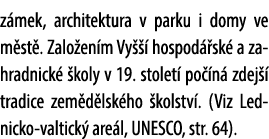 z mek, architektura v parku i domy ve m st . Zalo en m Vy   hospod  sk  a zahradnick   koly v 19. stolet  po  n  zde...