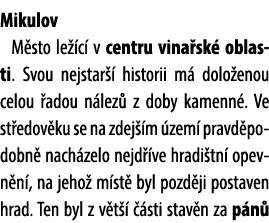 Mikulov M sto le c  v centru vina sk  oblasti. Svou nejstar   historii m  dolo enou celou  adou n lez  z doby kamenn...