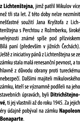 z Lichten tejna, jim pat il Mikulov v ce ne  t i sta let. Z t to doby nelze nezm nit ne  astn  sou it  Jana Kry tofa...