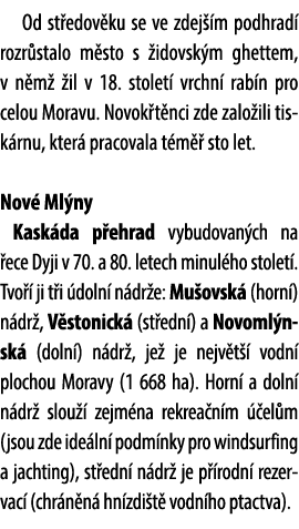  Od st edov ku se ve zdej m podhrad  rozr stalo m sto s  idovsk m ghettem, v n m   il v 18. stolet  vrchn  rab n pro...