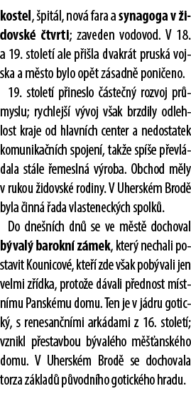 kostel, pit l, nov  fara a synagoga v  idovsk   tvrti; zaveden vodovod. V 18. a 19. stolet  ale p i la dvakr t prusk...