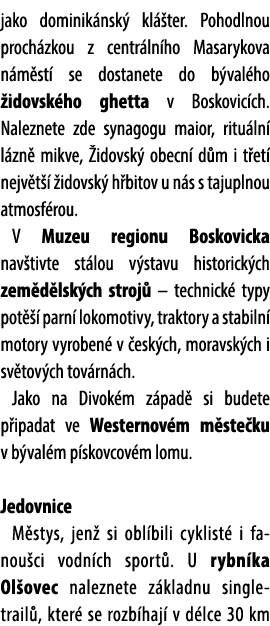 jako dominik nsk kl  ter. Pohodlnou proch zkou z centr ln ho Masarykova n m st  se dostanete do b val ho  idovsk ho ...