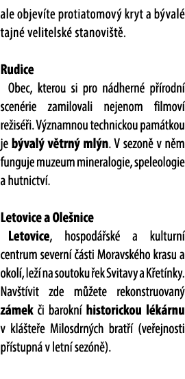 ale objev te protiatomov kryt a b val  tajn  velitelsk  stanovi t . Rudice Obec, kterou si pro n dhern  p  rodn  sce...