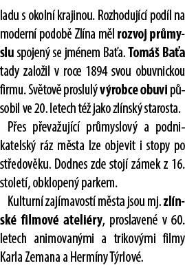 ladu s okoln krajinou. Rozhoduj c  pod l na modern  podob  Zl na m l rozvoj pr myslu spojen  se jm nem Ba a. Tom   B...