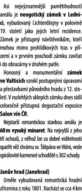 Asi nejv znamn j  pam tihodnost  are lu je neogotick  z mek v Lednici, vybudovan  Lichten tejny v polovin  19. stole...