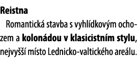 Reistna Romantick stavba s vyhl dkov m ochozem a kolon dou v klasicistn m stylu, nejvy    m sto Lednicko valtick ho ...
