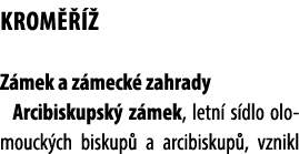 Krom    Z mek a z meck  zahrady Arcibiskupsk  z mek, letn  s dlo olomouck ch biskup  a arcibiskup , vznikl 