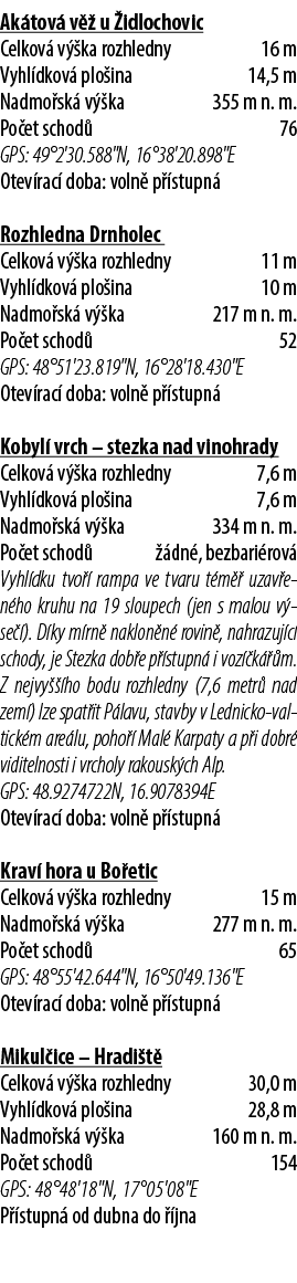 Ak tov v   u  idlochovic Celkov  v  ka rozhledny 16 m Vyhl dkov  plo ina 14,5 m Nadmo sk  v  ka 355 m n. m. Po et sc...
