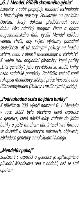 „G. J. Mendel: P b h skromn ho g nia“ Expozice v sob  propojuje modern  technologie s historick mi prostory. Poukazu...