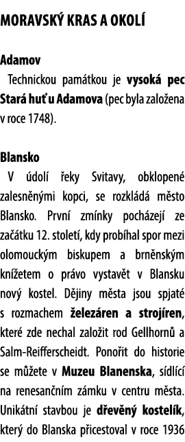 Moravsk kras a okol  Adamov Technickou pam tkou je vysok  pec Star  hu  u Adamova (pec byla zalo ena v roce 1748). B...