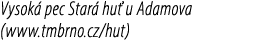Vysok pec Star  hu  u Adamova (www.tmbrno.cz/hut)