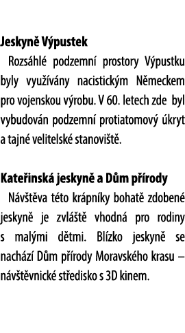  Jeskyn V pustek Rozs hl  podzemn  prostory V pustku byly vyu  v ny nacistick m N meckem pro vojenskou v robu. V 60....
