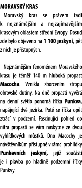 Moravsk kras Moravsk  kras se pr vem  ad  k nejzn m j  m a nejzaj mav j  m krasov m oblastem st edn  Evropy. Dosud z...