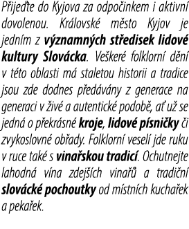 P ije te do Kyjova za odpo inkem i aktivn dovolenou. Kr lovsk  m sto Kyjov je jedn m z v znamn ch st edisek lidov  k...