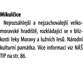  Mikul ice Nejrozs hlej  a nejzachovalej   velkomoravsk  hradi t , rozkl daj c  se v bl zkosti  eky Moravy a lu n ch...
