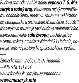 Budova z me ku nab z st lou expozici T. G. Masaryk a rodn  kraj, v novanou nejv znamn j  mu hodon nsk mu rod kovi. M...