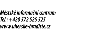M stsk informa n  centrum Tel.: +420 572 525 525 www.uherske hradiste.cz 