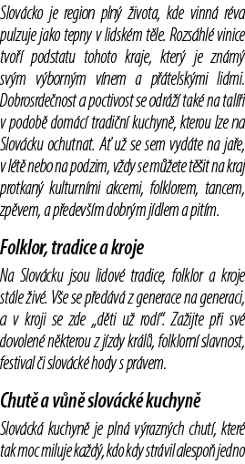Slov cko je region pln  ivota, kde vinn  r va pulzuje jako tepny v lidsk m t le. Rozs hl  vinice tvo   podstatu toho...