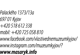 Palack ho 1373/13a 697 01 Kyjov +420 518 612 338 mobil: +420 725 058 810 www.facebook.com/vlastivednemuzeumkyjov/ www...
