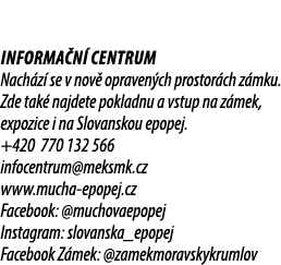 Informa n centrum Nach z  se v nov  opraven ch prostor ch z mku. Zde tak  najdete pokladnu a vstup na z mek, expozic...