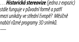 …Historick stereovize (jedna z expozic) st le funguje v p vodn  form  a pat   mezi unik ty ve st edn  Evrop ? M s  n...